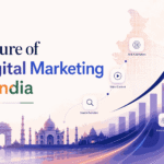 Future of Digital Marketing in India: 12 Promising Trends Every Business Must Prepare for in 2026 and Beyond
