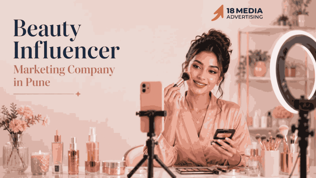 Why 18 Media Advertising Is the Best Beauty Influencer Marketing Company in Pune for Your Brand in 2026